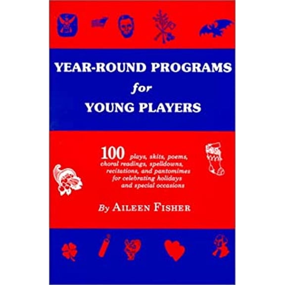 Pre-Owned Year-Round Programs for Young Players: One Hundred Plays, Skits, Poems, Choral Readings, Spelldowns, Recitations, and Pantomimes for Celebrating Hol (Paperback) 0823802663 9780823802661