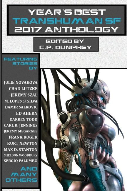 Year's Best Transhuman SF Year's Best Transhuman SF 2017 Anthology ...