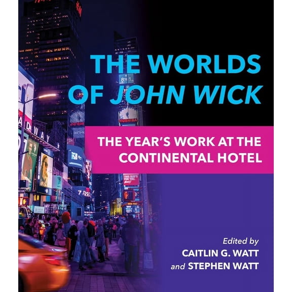Year's Work: Studies in Fan Culture and The Worlds of John Wick: The Year's Work at the Continental Hotel, (Paperback)