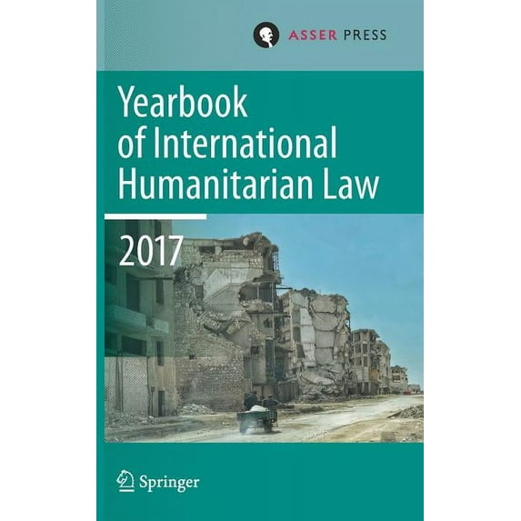 Yearbook of International Humanitarian L Yearbook of International Humanitarian Law, Volume 20, 2017, Book 20, (Hardcover)