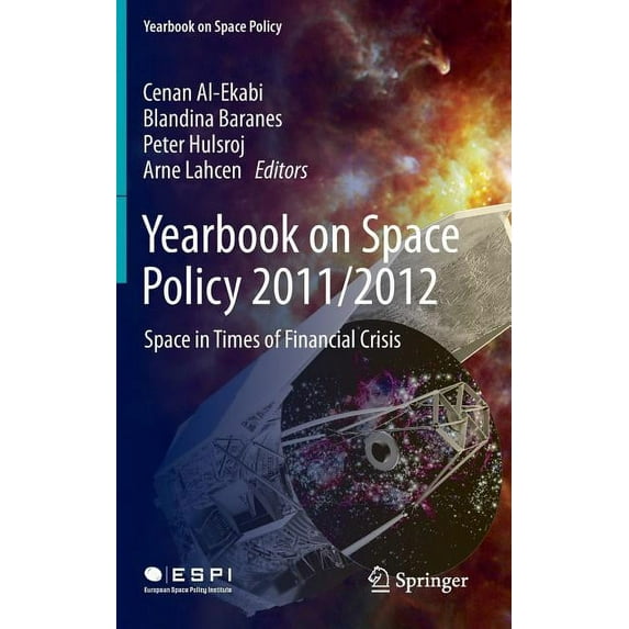 Yearbook on Space Policy Yearbook on Space Policy 2011/2012: Space in Times of Financial Crisis, (Hardcover)