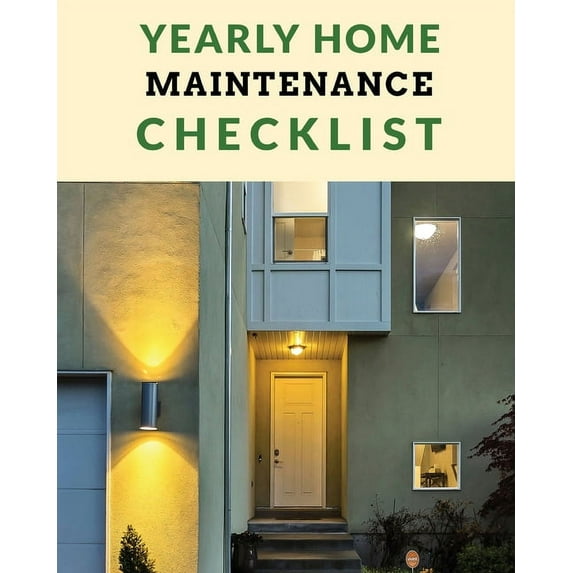 Yearly Home Maintenance Check List: Yearly Home Maintenance For Homeowners Investors HVAC Yard Inventory Rental Properties Home Repair Schedule (Paperback)