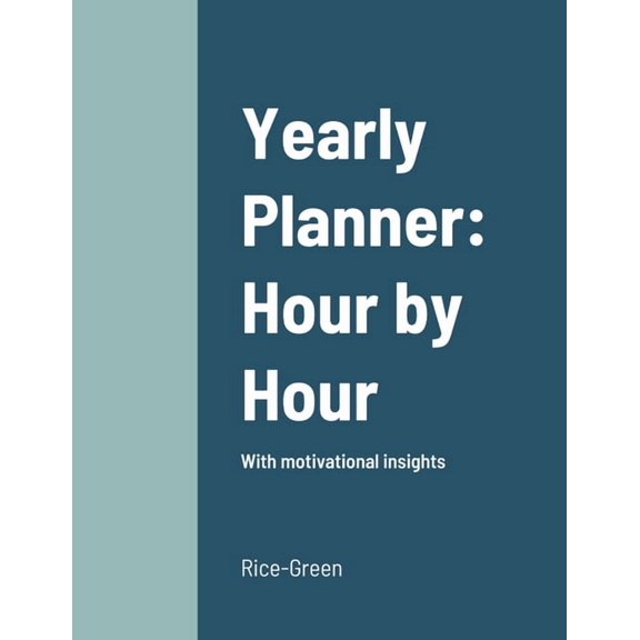 Yearly Planner: Hour by Hour: With motivational insights, (Paperback)