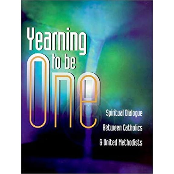 Pre-Owned Yearning to Be One : Spiritual Dialogue Between Catholics and United Methodists (Paperback) 9780881772999