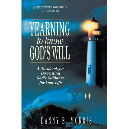 Yearning to Know God's Will: A Workbook for Discerning God's Guidance for Your Life, (Paperback)