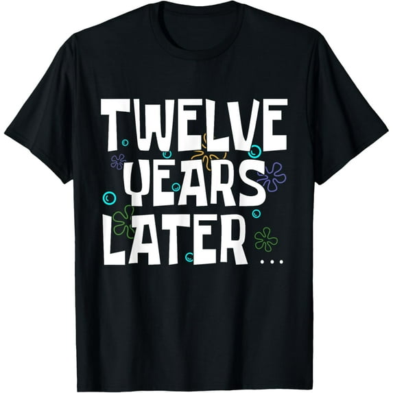 Years Later Funny 12 Years Old Birthday Party T-ShirtMen and women, Black T-shirt, size: Extra large