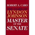 thumbnail image 1 of Years of Lyndon Johnson Master of the Senate: The Years of Lyndon Johnson III, Book 3, (Hardcover), 1 of 3