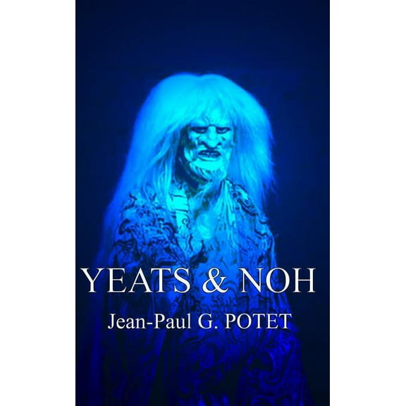 Yeats and Noh (Hardcover) by Jean-Paul G Potet