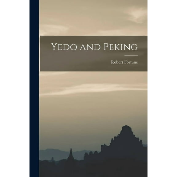 Robert Fortune Yedo and Peking (Paperback)