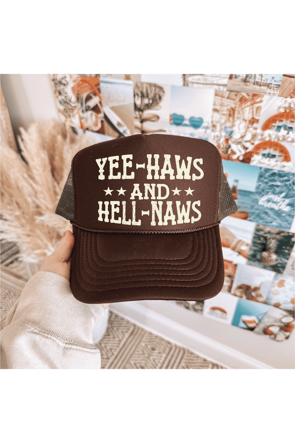 Yee-Haws and Hell-Naws Trucker Hat