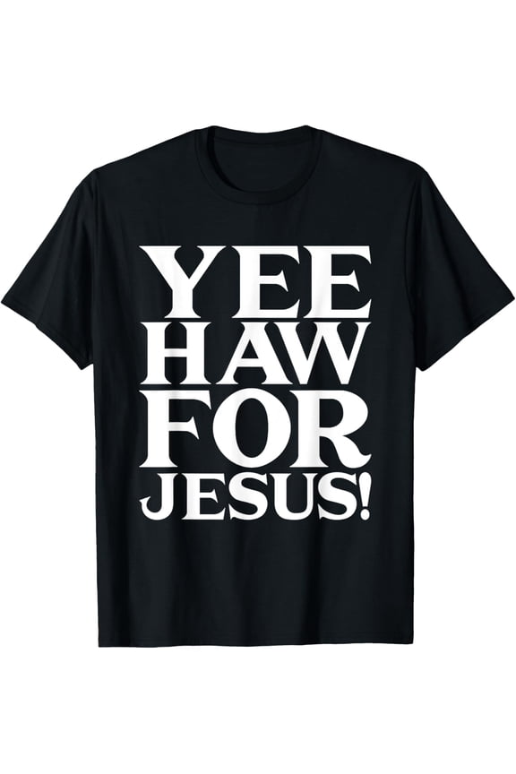 Yeehaw For Jesus Christian Cowboy Bible Faith T-Shirt