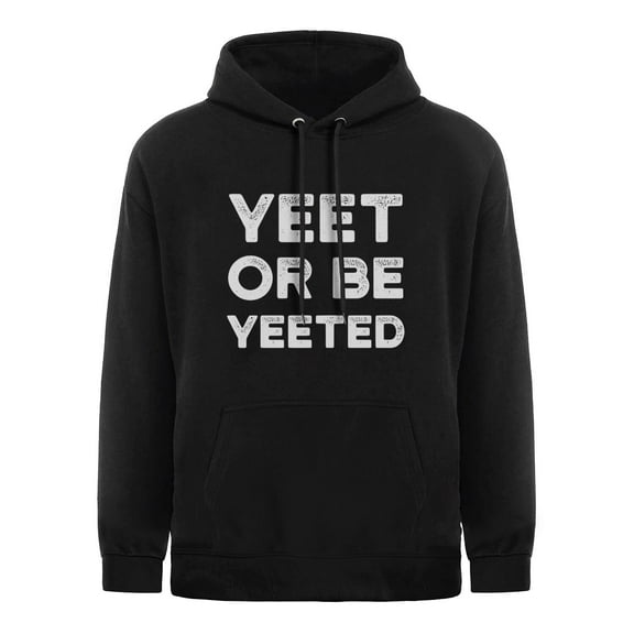 Yeet Meme Hoodie Yeet Or Be Yeeted Funny Dank Meme Shirts Pullover Hoodie Black