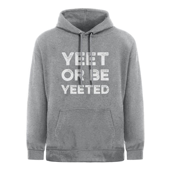 Yeet Meme Hoodie Yeet Or Be Yeeted Funny Dank Meme Shirts Pullover Hoodie Grey