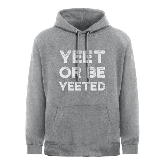 Yeet Meme Hoodie Yeet Or Be Yeeted Funny Dank Meme Shirts Pullover Hoodie Grey