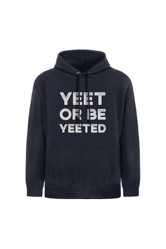 Yeet Meme Hoodie Yeet Or Be Yeeted Funny Dank Meme Shirts Pullover Hoodie Navy Blue