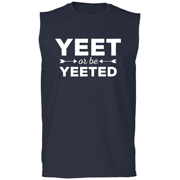 Yeet Or Be Yeeted Adult Sleeveless Tee