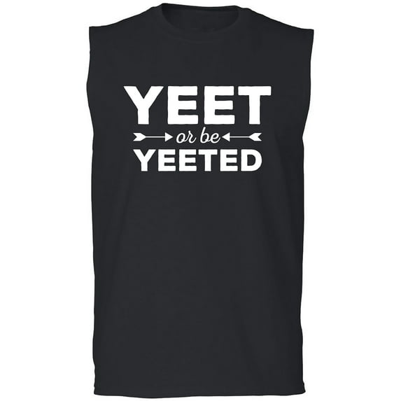 Yeet Or Be Yeeted Adult Sleeveless Tee