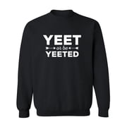 Yeet Or Be Yeeted Crewneck Sweatshirt