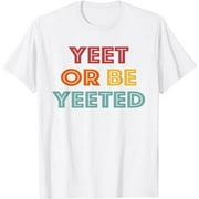 Yeet Or Be Yeeted Meme Trend Viral Phrase Gift Vintage T-Shirt