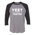 thumbnail image 1 of Yeet Or Be Yeeted Unisex 3/4 Sleeve Baseball Raglan Tee, 1 of 2