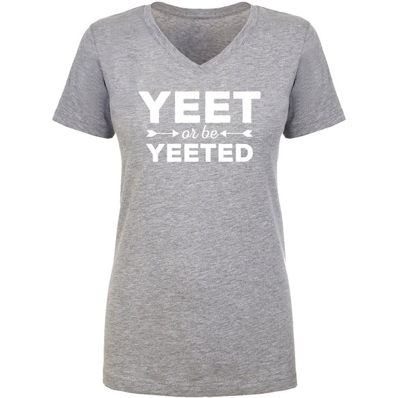 Yeet Or Be Yeeted Womens V-Neck Tee