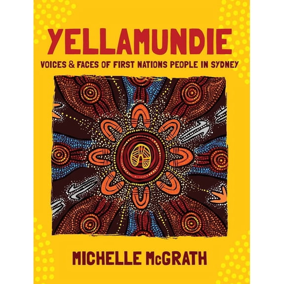 Yellamundie: Voices and faces of First Nations People in Sydney, (Hardcover)