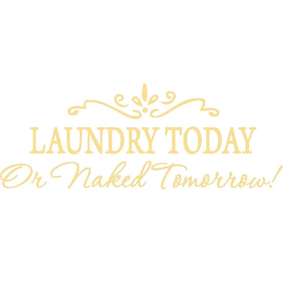 Yellow 19" x 42" LAUNDRY TODAY or NAKED TOMORROW Removable Wall Stickers
