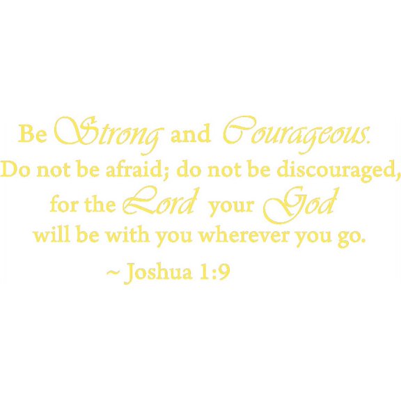 Yellow 22" x 52" Be Strong and Courageous Do Not Be Afraid Joshua 1:9 Vinyl wall art Inspirational quotes and saying home decor decal sticker