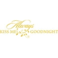 thumbnail image 1 of Yellow 62" x 20" Decaltor Always Kiss Me Goodnight sty3 Quotes Sayings Words Art Decor Lettering Vinyl Wall Art Inspirational Uplifting, 1 of 1