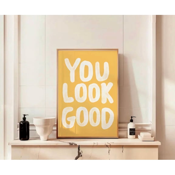 Yellow Bold Typography You Look Good Retro Modern Poster Art, Unframed Poster