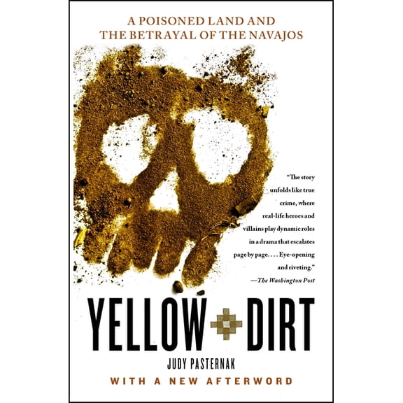 Yellow Dirt: A Poisoned Land and the Betrayal of the Navajos, (Paperback)