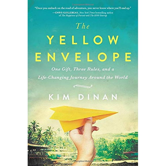 Pre-Owned The Yellow Envelope: One Gift, Three Rules, and a Life-Changing Journey Around the World by Kim Dinan (Paperback)
