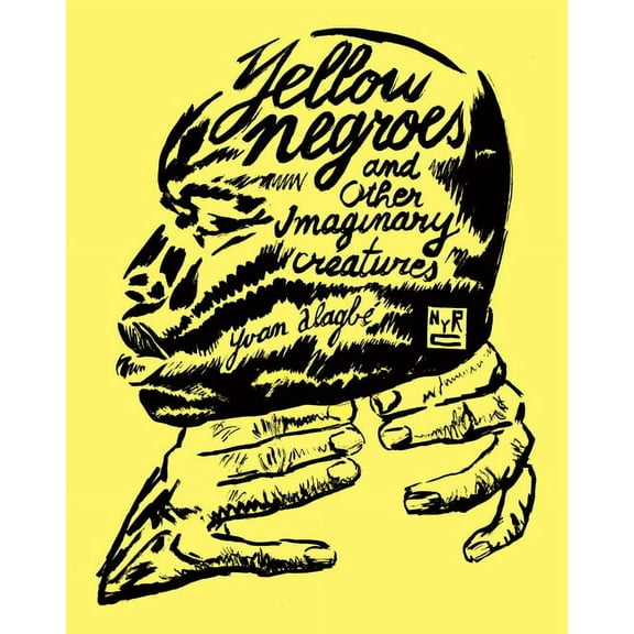 Yellow Negroes and Other Imaginary Creatures (Paperback)