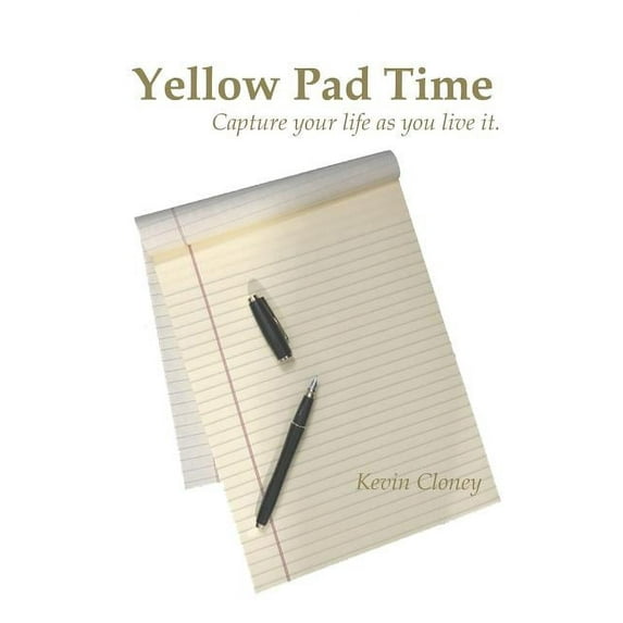 Yellow Pad Time: Capture your life as you live it., (Paperback)