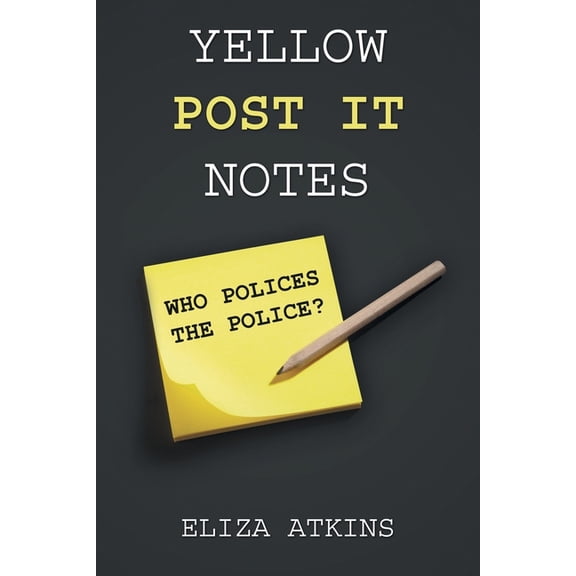Yellow Post it Notes: Who Polices the Police?, (Paperback)