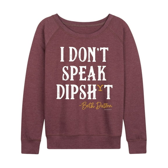Yellowstone - Beth Dutton "I Don't Speak Dipshi-t" - Women's Lightweight French Terry Long Sleeve Shirt