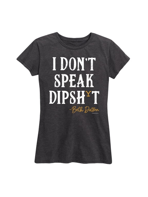 - Beth Dutton Inspirational Quote Women's Short Sleeve Graphic T-Shirt