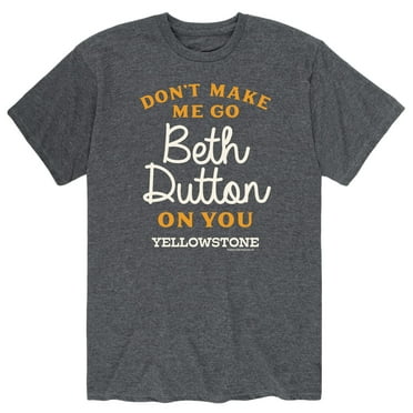 Yellowstone - Don't Make Me Go Beth Dutton - Men's Short Sleeve Graphic T-Shirt