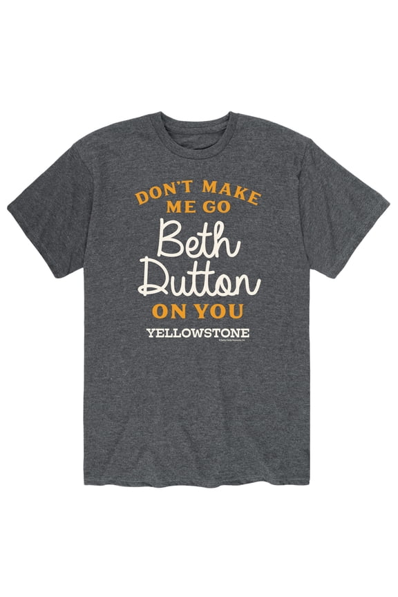 - Don't Make Me Go Beth Dutton - Men's Short Sleeve Graphic T-Shirt