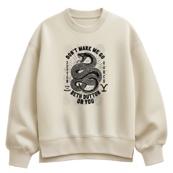Yellowstone - Don't Make Me Go Beth Dutton - Women's Oversized Fleece Crew Sweatshirt