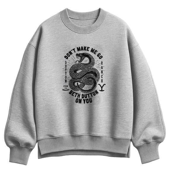 Yellowstone - Don't Make Me Go Beth Dutton - Women's Oversized Fleece Crew Sweatshirt