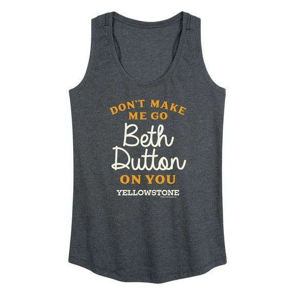 Yellowstone - Don't Make Me Go Beth Dutton - Women's Racerback Tank Top