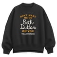thumbnail image 1 of Yellowstone - Don't Make Me Go Beth Oversized Fleece Crew Sweatshirt, 1 of 4