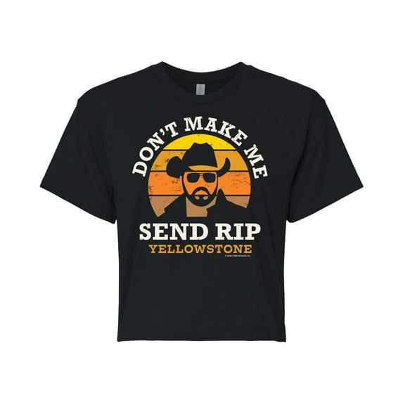 Yellowstone - Don't Make Me Send Rip - Juniors Cropped Cotton Blend T-Shirt