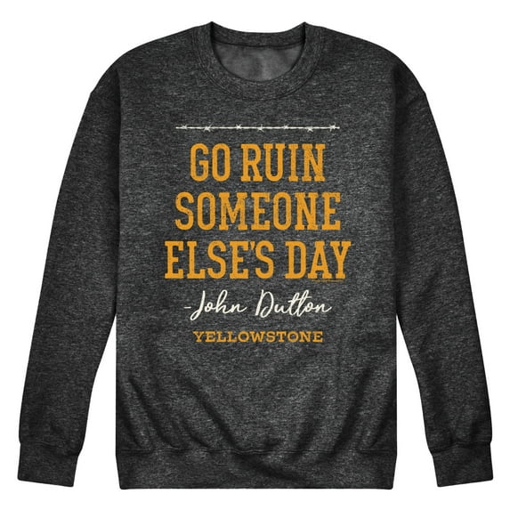 Yellowstone - Go Ruin Someone Elses Day - Men's Crew Neck Fleece Pullover