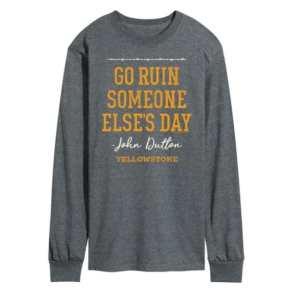 Yellowstone - Go Ruin Someone Elses Day - Men's Long Sleeve T-Shirt