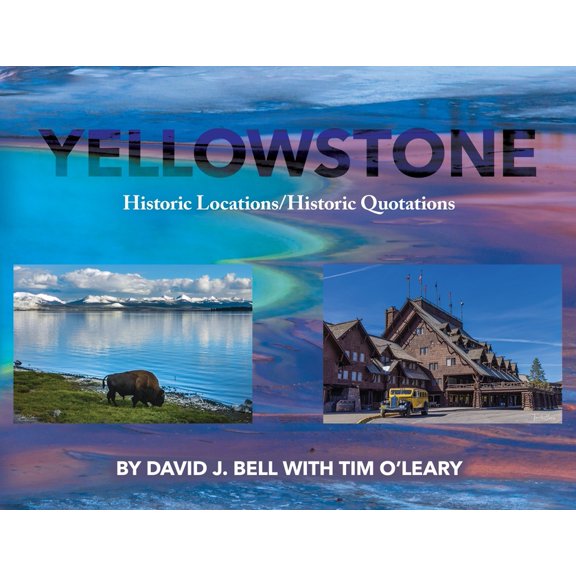 Yellowstone: Historic Locations/Historic Quotations, (Paperback)