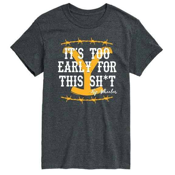 Yellowstone - Its Too Early For This Rip Wheeler - Men's Short Sleeve Graphic T-Shirt