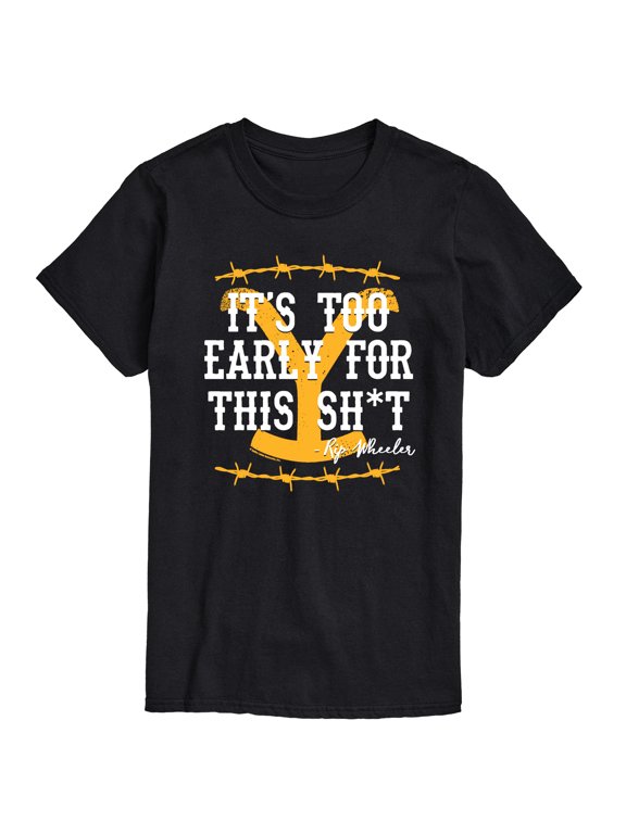 - Its Too Early For This Rip Wheeler Men's Short Sleeve Graphic T-Shirt