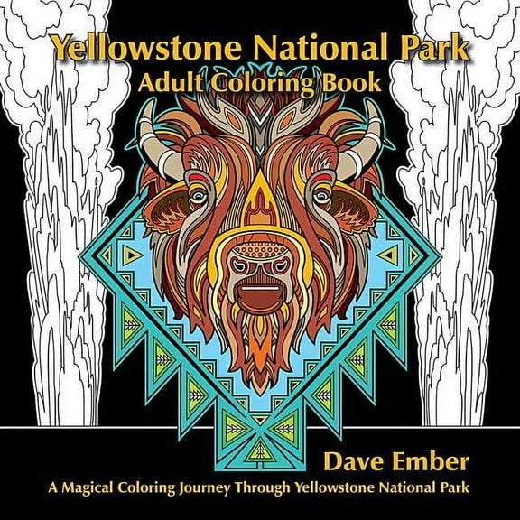 Yellowstone National Park Adult Coloring Book: A Magical Coloring Journey Through Yellowstone National Park, (Paperback)